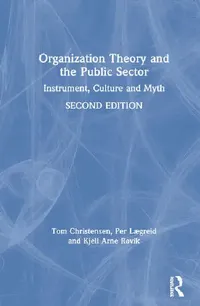 Buy Organization Theory and the Public Sector (English, Christensen Tom | Per Lægreid | Kjell Arne Røvik) — BookShops.in