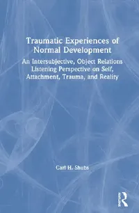 Buy Traumatic Experiences of Normal Development (English, Shubs Carl H.) — BookShops.in