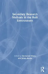 Buy Secondary Research Methods in the Built Environment (English, Manu Emmanuel | Julius Akotia) — BookShops.in