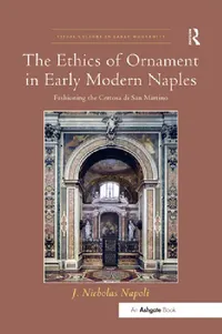 Buy The Ethics of Ornament in Early Modern Naples (English, J. Nicholas Napoli) — BookShops.in