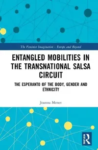 Buy Entangled Mobilities in the Transnational Salsa Circuit (English, Menet Joanna) — BookShops.in