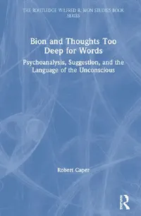 Buy Bion and Thoughts Too Deep for Words (English, Caper Robert) — BookShops.in