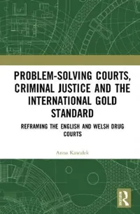 Buy Problem-Solving Courts, Criminal Justice, and the International Gold Standard (English, Kawalek Anna) — BookShops.in