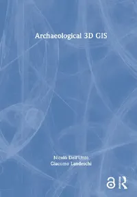 Buy Archaeological 3D GIS (English, Dell’Unto Nicolò | Giacomo Landeschi) — BookShops.in