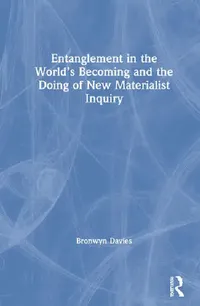 Buy Entanglement in the World's Becoming and the Doing of New Materialist Inquiry (English, Davies Bronwyn) — BookShops.in