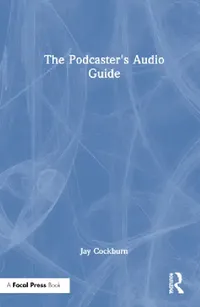 Buy The Podcaster's Audio Guide (English, Jay Cockburn) — BookShops.in