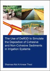 Buy The Use of Delft3d to Simulate the Deposition of Cohesive and Non-Cohesive Sediments in Irrigation S (English, Theol Shaimaa Abd Al-Ame) — BookShops.in