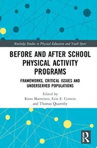 Buy Before and After School Physical Activity Programs (English, Marttinen Risto | Erin E. Centeio | Thomas Quarmby) — BookShops.in