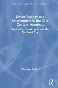 Buy Urban Ecology and Intervention in the 21st Century Americas (English, Schifani Allison M.) — BookShops.in