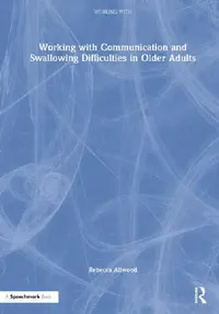 Buy Working with Communication and Swallowing Difficulties in Older Adults (English, Allwood Rebecca) — BookShops.in