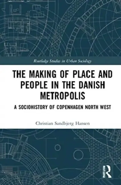 The Making of Place and People in the Danish Metropolis (English, Hansen Christian Sandbje)