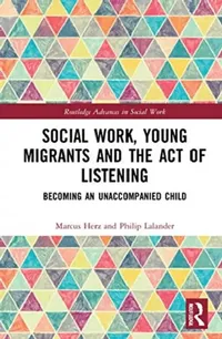 Buy Social Work, Young Migrants and the Act of Listening (English, Herz Marcus | Philip Lalander) — BookShops.in