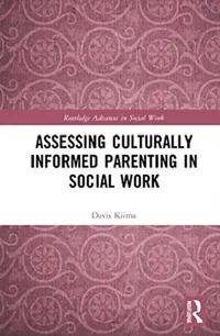 Buy Assessing Culturally Informed Parenting in Social Work (English, Kiima Davis) — BookShops.in