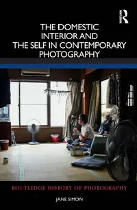 Buy The Domestic Interior and the Self in Contemporary Photography (English, Jane Simon) — BookShops.in