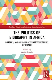 Buy The Politics of Biography in Africa (English, Angelo Anaïs) — BookShops.in