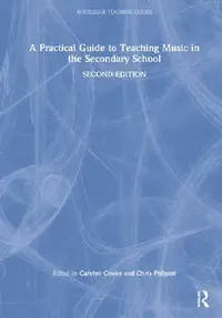 Buy A Practical Guide to Teaching Music in the Secondary School (English, Cooke Carolyn | Chris Philpott) — BookShops.in