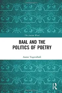 Buy Baal and the Politics of Poetry (English, Aaron Tugendhaft) — BookShops.in