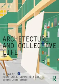 Buy Architecture and Collective Life (English, Penny Lewis | Lorens Holm | Sandra Costa Santos) — BookShops.in