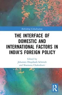 Buy The Interface of Domestic and International Factors in India's Foreign Policy (English, Schmidt Johannes Dragsba | Shantanu Chakrabarti) — BookShops.in