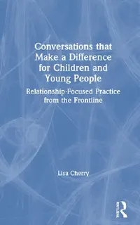 Buy Conversations That Make a Difference for Children and Young People (English, Cherry Lisa) — BookShops.in
