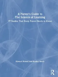 Buy A Parent's Guide to the Science of Learning (English, Watson Edward | Bradley Busch) — BookShops.in