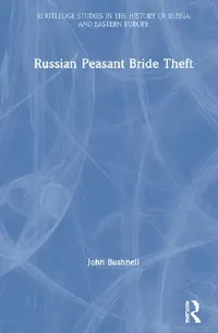 Buy Russian Peasant Bride Theft (English, Bushnell John) — BookShops.in