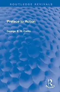 Buy Preface to Action (English, Catlin George E. G.) — BookShops.in