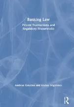 Banking Law: Private Transactions and Regulatory Frameworks | by Kokkinis Andreas | Andrea Miglionico | ‎ Routledge | ‎ English | ‎ 1st Edition view 2