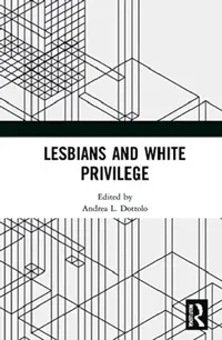 Buy Lesbians and White Privilege (English, Dottolo Andrea L.) — BookShops.in