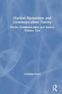 Buy Marxist Humanism and Communication Theory (English, Fuchs Christian) — BookShops.in