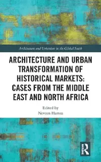 Buy Architecture and Urban Transformation of Historical Markets (English, Neveen Hamza) — BookShops.in