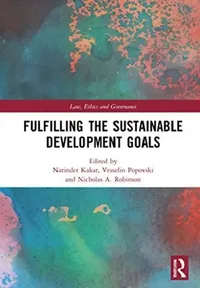 Buy Fulfilling the Sustainable Development Goals (English, Kakar Narinder | Vesselin Popovski | Nicholas A. Robinson) — BookShops.in