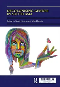 Buy Decolonising Gender in South Asia (English, Hussein Nazia | Saba Hussain) — BookShops.in