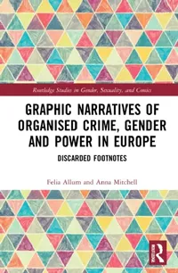 Buy Graphic Narratives of Organised Crime, Gender and Power in Europe (English, Allum Felia | Anna Mitchell) — BookShops.in