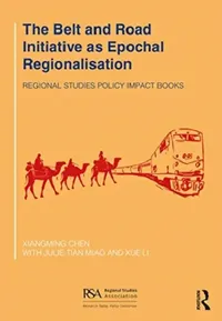 Buy The Belt and Road Initiative as Epochal Regionalisation (English, Chen Xiangming | Julie Tian Miao | Xue Li) — BookShops.in