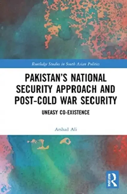Pakistan's National Security Approach and Post-Cold War Security (English, Ali Arshad)