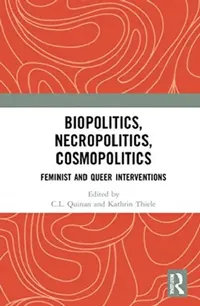 Buy Biopolitics, Necropolitics, Cosmopolitics (English, Quinan C.L. | Kathrin Thiele) — BookShops.in