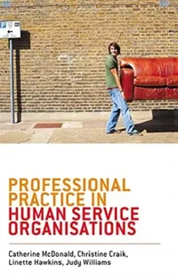 Buy Professional Practice in Human Service Organisations (English, McDonald Catherine | Christine Craik | Linette Hawkins) — BookShops.in