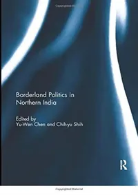 Buy Borderland Politics in Northern India (English, Chen Yu-Wen | Chih-Yu Shih) — BookShops.in