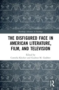 Buy The Disfigured Face in American Literature, Film, and Television (English, Klecker Cornelia | Gudrun M. Grabher) — BookShops.in