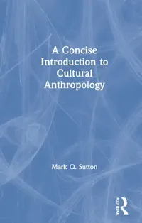 Buy A Concise Introduction to Cultural Anthropology (English, Sutton Mark Q.) — BookShops.in