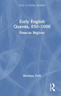 Buy Early English Queens, 850-1000 (English, Firth Matthew) — BookShops.in
