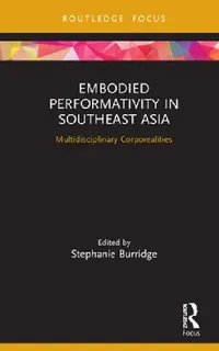 Buy Embodied Performativity in Southeast Asia (English, Stephanie Burridge) — BookShops.in