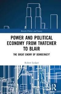Buy Power and Political Economy from Thatcher to Blair (English, Ledger Robert) — BookShops.in