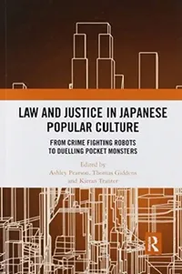 Buy Law and Justice in Japanese Popular Culture (English, Ashley Pearson | Thomas Giddens | Kieran Tranter) — BookShops.in