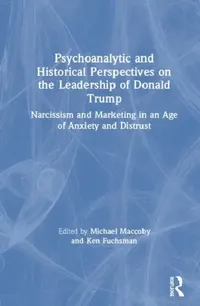 Buy Psychoanalytic and Historical Perspectives on the Leadership of Donald Trump (English, Maccoby Michael | Ken Fuchsman) — BookShops.in