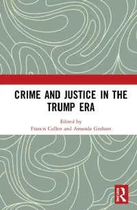 Buy Crime and Justice in the Trump Era (English, Cullen Francis | Amanda Graham) — BookShops.in