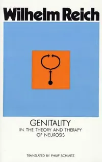 Buy Genitality in the Theory and Therapy of Neurosis (English, Wilhelm Reich | Philip Schmitz) — BookShops.in