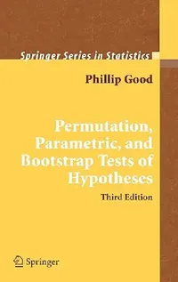 Buy Permutation, Parametric, and Bootstrap Tests of Hypotheses (English, Phillip I. Good) — BookShops.in