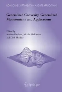 Buy Generalized Convexity, Generalized Monotonicity and Applications (English, Andrew Eberhard | Nicolas Hadjisavvas | D. T. Luc) — BookShops.in